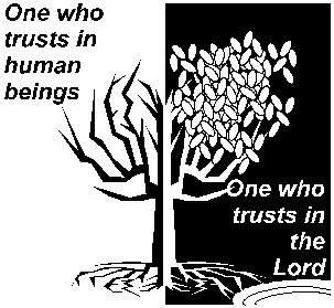 one who trust in human beings oen who trusts in the Lord